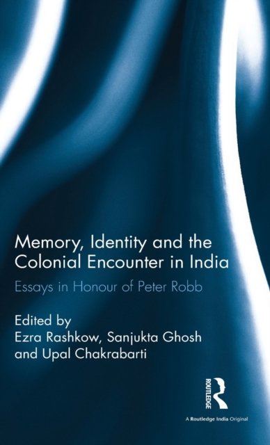 Memory, Identity and the Colonial Encounter in India