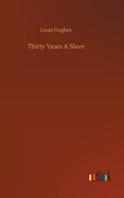 Thirty Years A Slave