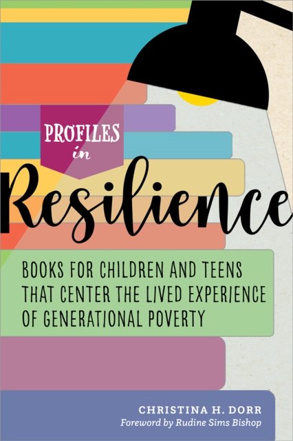 Profiles in Resilience: Books for Children and Teens That Center the Lived Experience of Generational Poverty