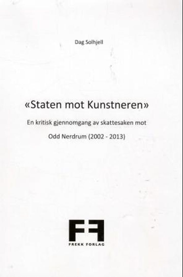 Staten mot kunstneren - en kritisk gjennomgang av skattesaken mot Odd Nerdrum (2002-2013)