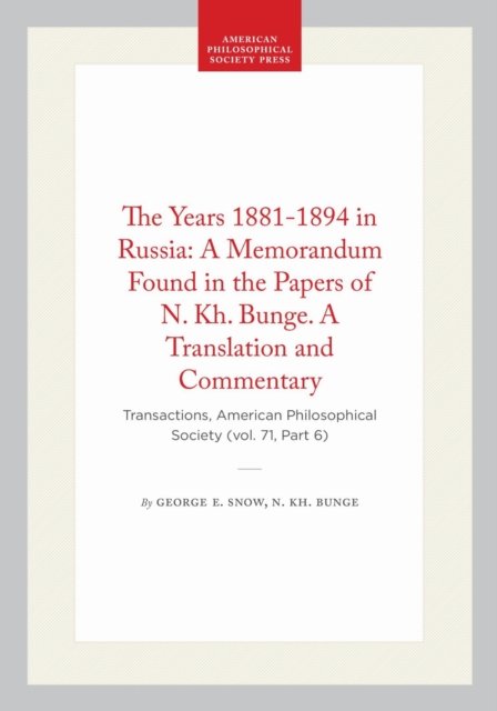 The Years 1881-1894 in Russia: a Memorandum Found in the Papers of N. Kh. Bunge. a Translation and Commentary