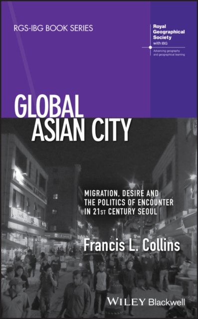Global Asian City – Migration, Desire and the Politics of Encounter in 21st Century Seoul