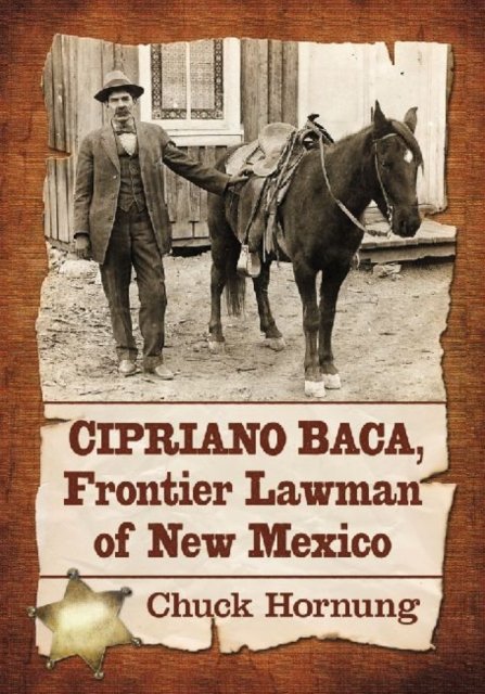 Cipriano Baca, Frontier Lawman of New Mexico