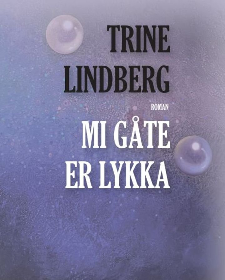 Mi gåte er lykka - roman