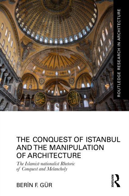The Conquest of Istanbul and the Manipulation of Architecture