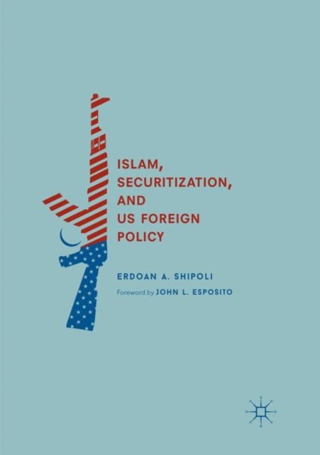Islam, Securitization, and US Foreign Policy