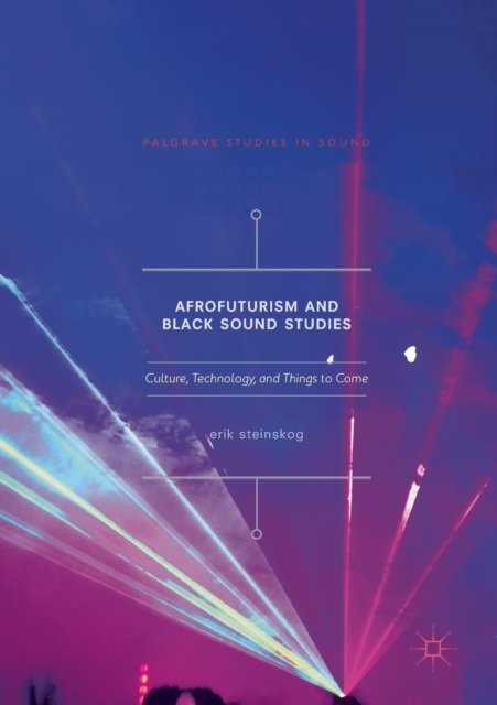 Afrofuturism and Black Sound Studies