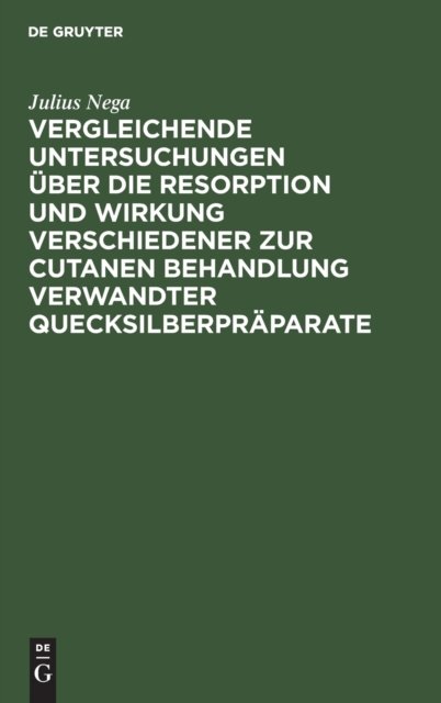 Vergleichende Untersuchungen Uber Die Resorption Und Wirkung Verschiedener Zur Cutanen Behandlung Verwandter Quecksilberpraparate