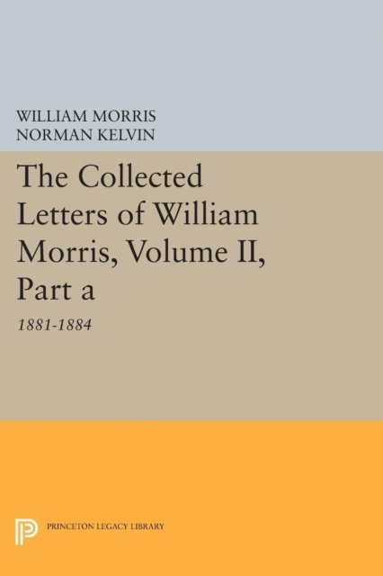 The Collected Letters of William Morris, Volume II – 1881–1884
