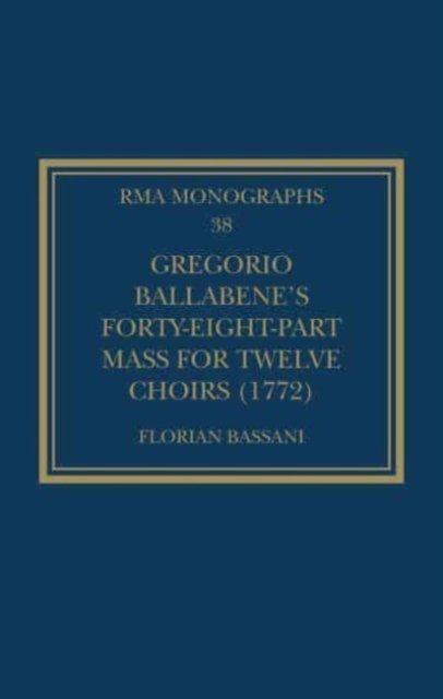 Gregorio Ballabene’s Forty-eight-part Mass for Twelve Choirs (1772)