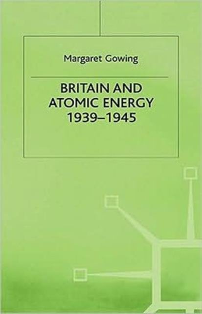 Britain and Atomic Energy 1939–1945
