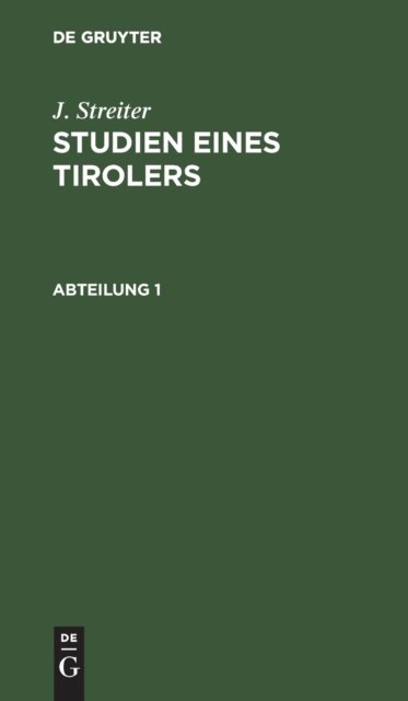 J. Streiter: Studien Eines Tirolers. Abteilung 1