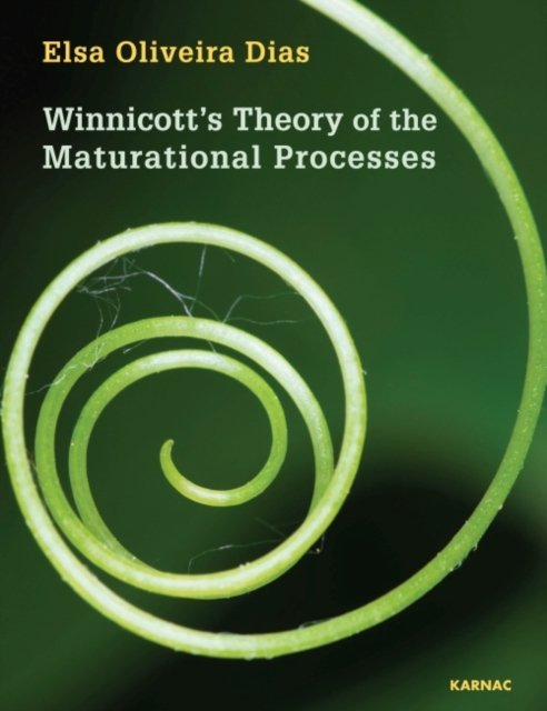 Winnicott''s Theory of the Maturational Processes