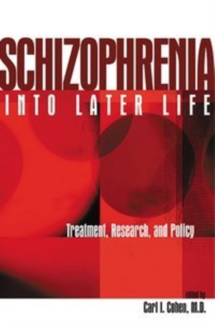 Schizophrenia Into Later Life – Treatment, Research, and Policy