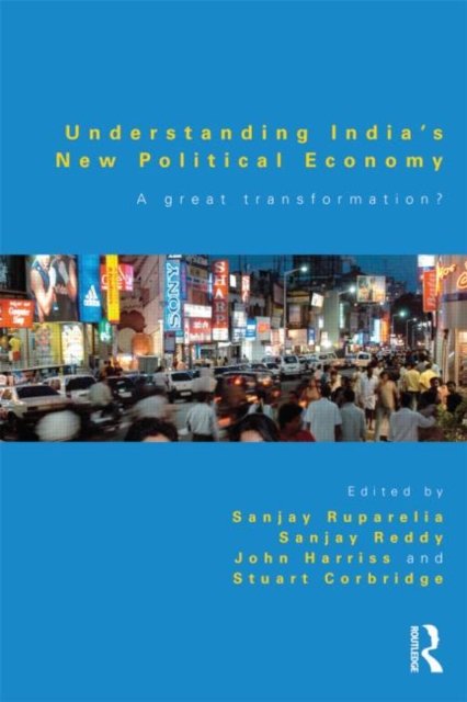 Understanding India''s New Political Economy