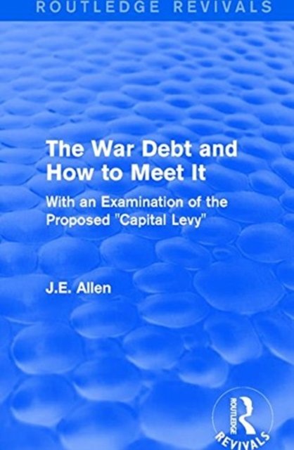 Routledge Revivals: The War Debt and How to Meet It (1919)