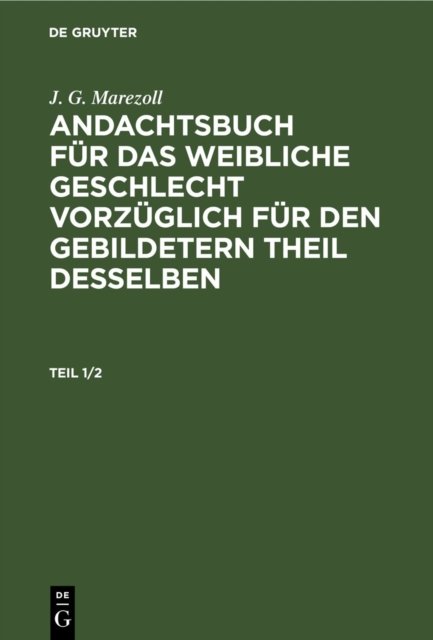 Andachtsbuch für das weibliche Geschlecht vorzüglich für den gebildetern Theil desselben. Teil 1/2