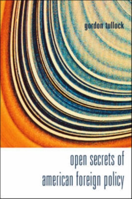 Open Secrets Of American Foreign Policy