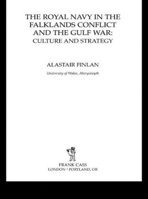The Royal Navy in the Falklands Conflict and the Gulf War