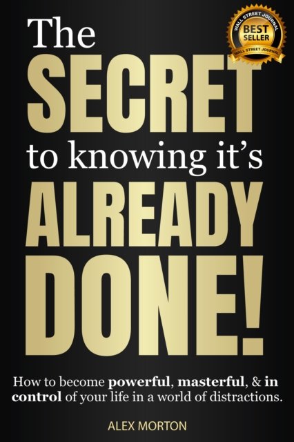 Secret to Knowing It''s Already Done!