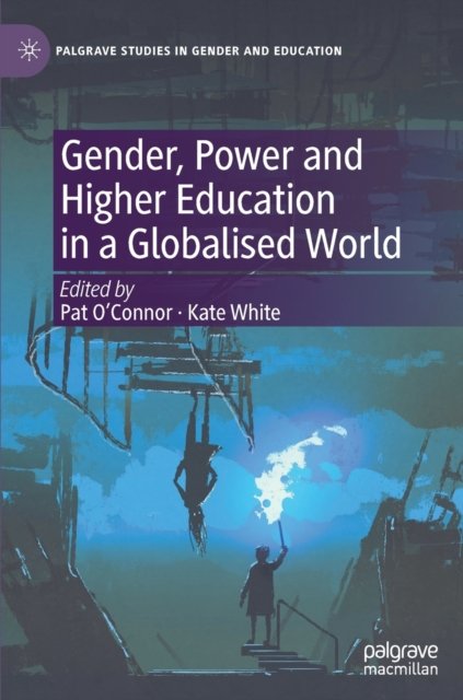 Gender, Power and Higher Education in a Globalised World