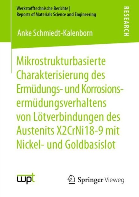 Mikrostrukturbasierte Charakterisierung des Ermudungs- und Korrosionsermudungsverhaltens von Lotverbindungen des Austenits X2CrNi18-9 mit Nickel- und Goldbasislot