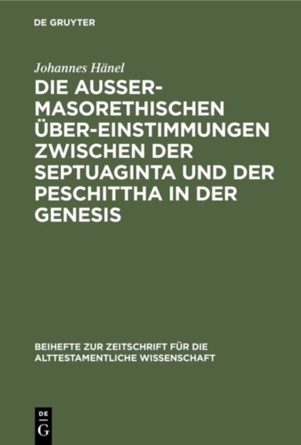 Die Außermasorethischen Ubereinstimmungen Zwischen Der Septuaginta Und Der Peschittha in Der Genesis