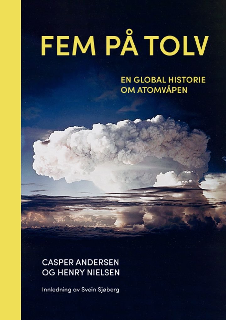 Fem på tolv - en global historie om atomvåpen
