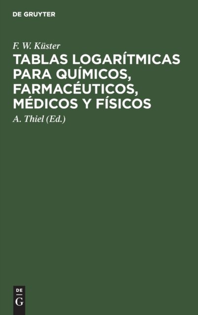 Tablas Logaritmicas Para Quimicos, Farmaceuticos, Medicos Y Fisicos