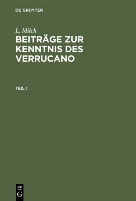 L. Milch: Beitrage Zur Kenntnis Des Verrucano. Teil 1