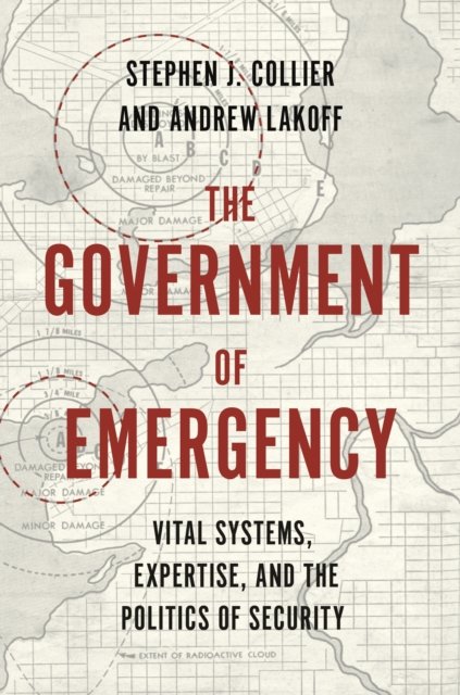 The Government of Emergency – Vital Systems, Expertise, and the Politics of Security