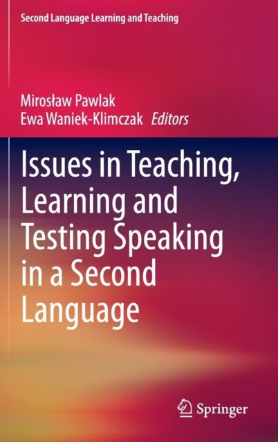 Issues in Teaching, Learning and Testing Speaking in a Second Language