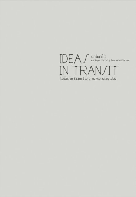 Enrique Norten / TEN Arquitectos: Ideas in Transit