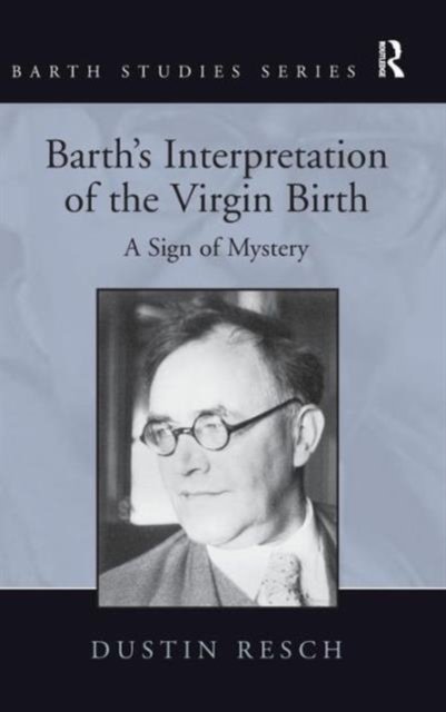 Barth''s Interpretation of the Virgin Birth