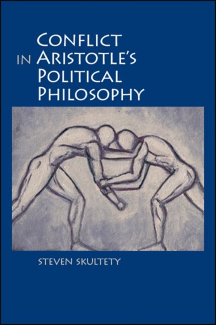 Conflict in Aristotle''s Political Philosophy