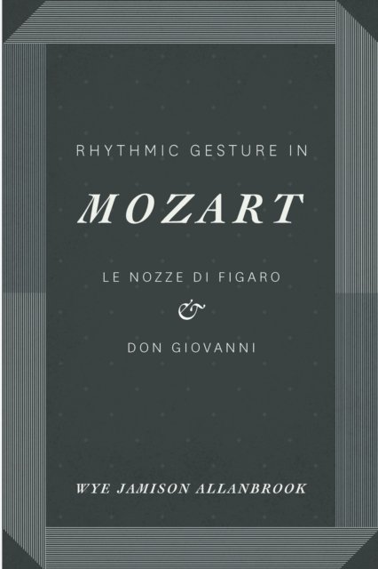 Rhythmic Gesture in Mozart – Le Nozze di Figaro and Don Giovanni