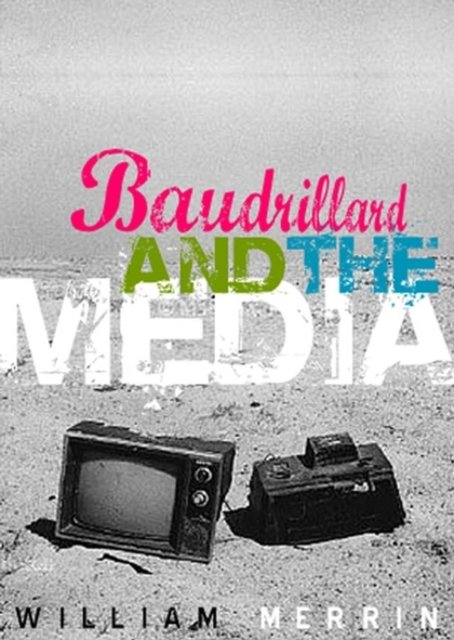 Baudrillard and the Media: A Critical Introduction