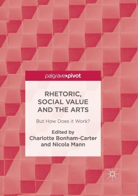 Rhetoric, Social Value and the Arts