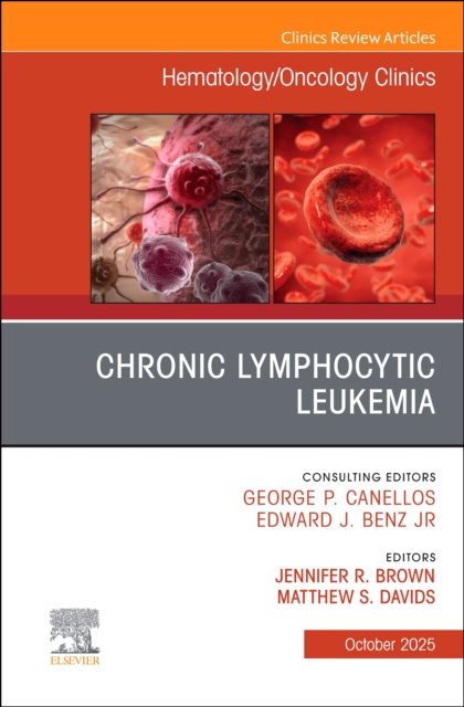 Chronic Lymphocytic Leukemia, An Issue of Hematology/Oncology Clinics of North America