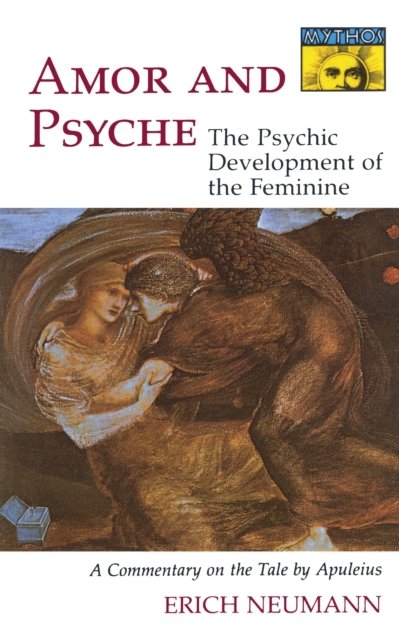 Amor and Psyche – The Psychic Development of the Feminine: A Commentary on the Tale by Apuleius