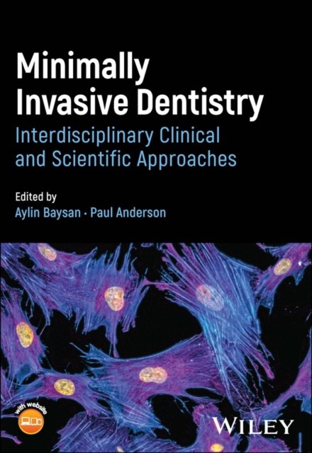 Minimally Invasive Dentistry: Interdisciplinary Cl inical and Scientific Approaches