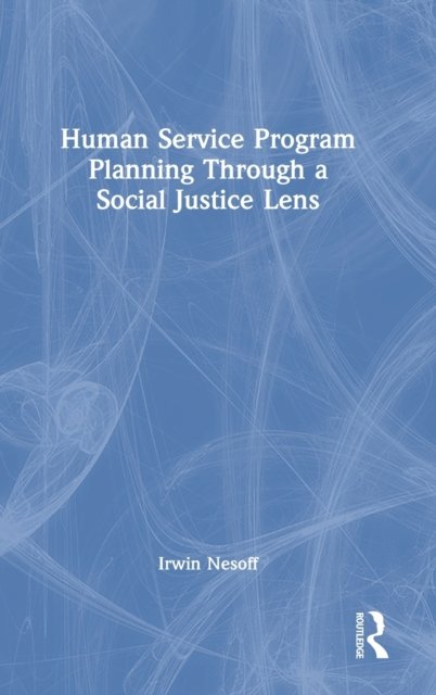 Human Service Program Planning Through a Social Justice Lens