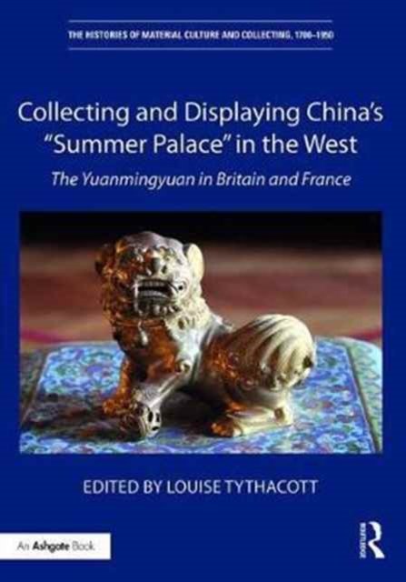 Collecting and Displaying China''s “Summer Palace” in the West