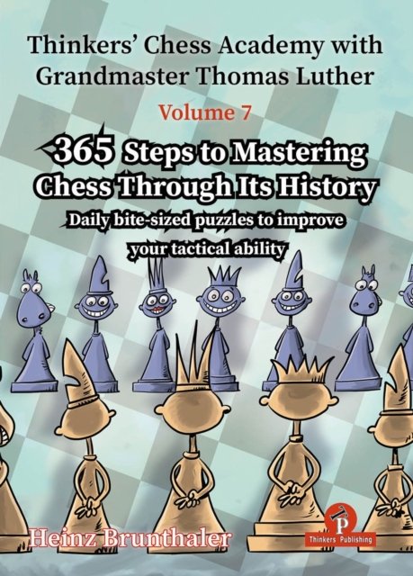 Thinkers' Chess Academy with Grandmaster Thomas Luther - Volume 7 by Heinz Brunthaler
