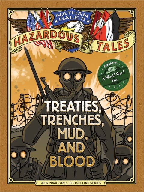 Treaties, Trenches, Mud, and Blood (Nathan Hale''s Hazardous Tales #4)