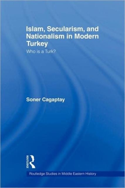 Islam, Secularism and Nationalism in Modern Turkey