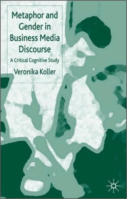 Metaphor and Gender in Business Media Discourse
