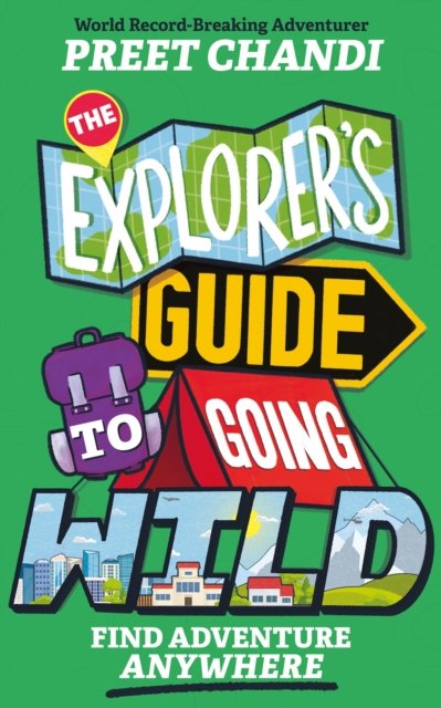 Explorer''s Guide to Going Wild