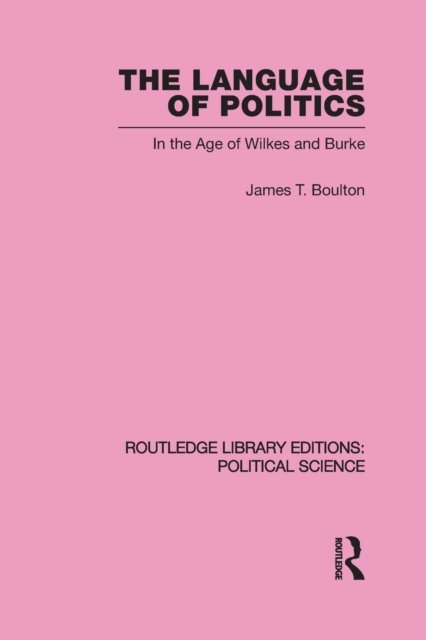 The Language of Politics Routledge Library Editions: Political Science Volume 39
