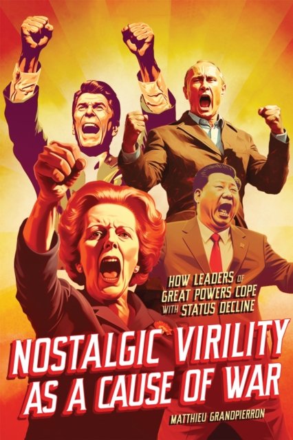 Nostalgic Virility As a Cause of War